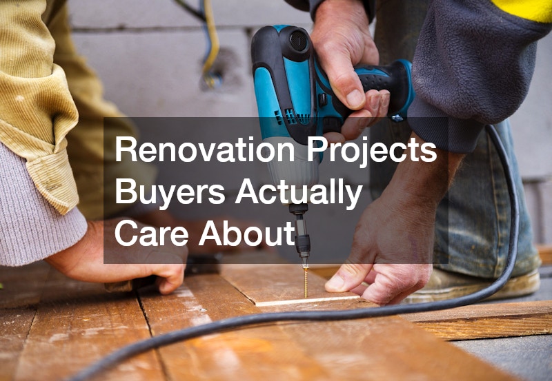 Renovation Projects Buyers Actually Care About