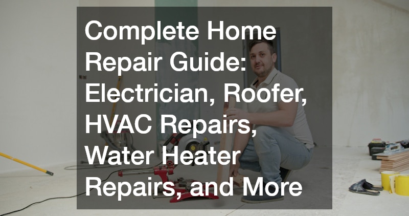 Complete Home Repair Guide  Electrician, Roofer, HVAC Repairs, Water Heater Repairs, and More