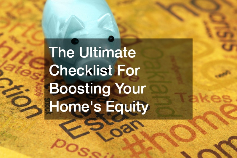 The Ultimate Checklist For Boosting Your Homes Equity
